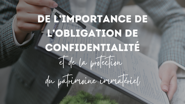 Importance de l'obligation de confidentialité et protection du patrimoine immatériel dans l'entreprise.