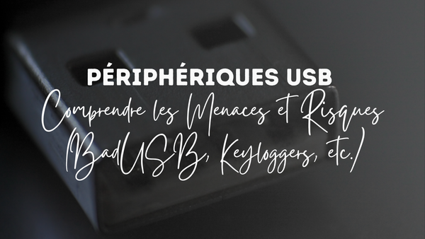 Illustration des menaces de sécurité liées aux périphériques USB.