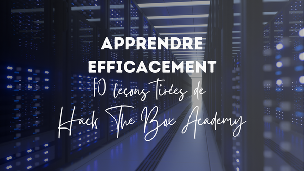 Apprendre efficacement : 10 leçons tirées de Hack The Box Academy.